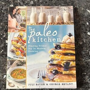 The Paleo Kitchen Cookbook Juli Bauer & George Bryant